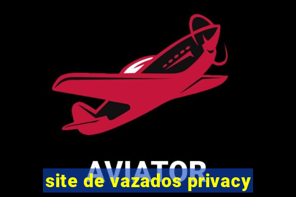 site de vazados privacy